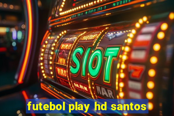 futebol play hd santos